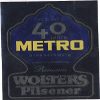      Wolters Pilsener (40 Jahre Metro)  